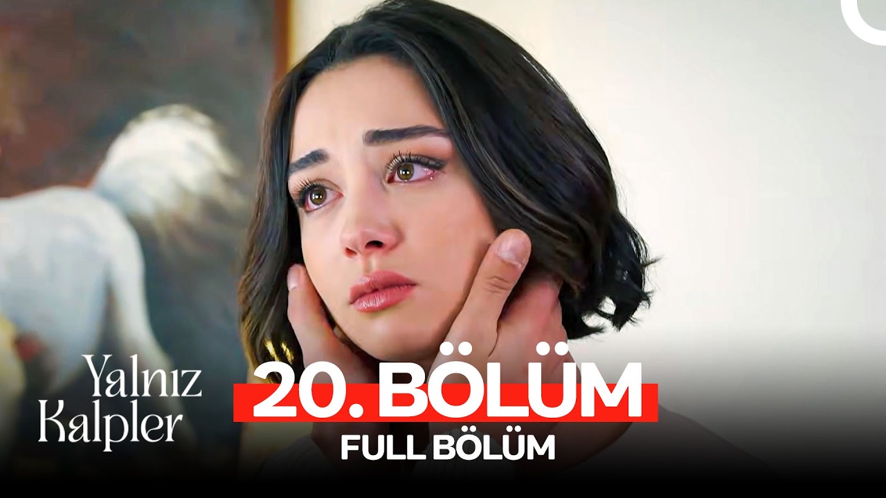 Yalnız Kalpler 20. Bölüm