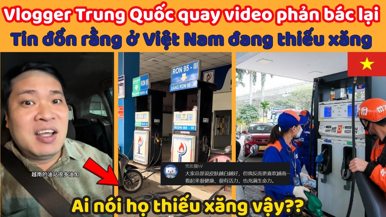 Vlogger Trung Quốc quay video phản bác lại Tin đồn rằng ở Việt Nam đang thiếu xăng