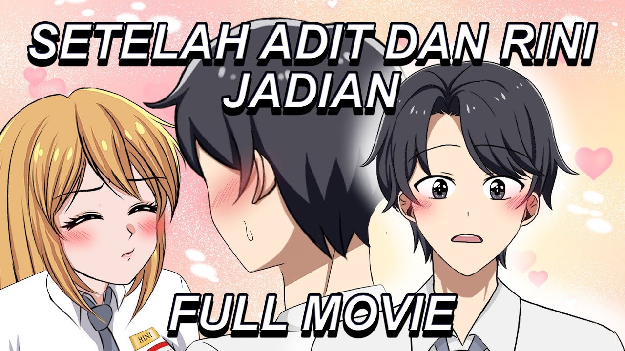SETELAH ADIT RINI JADIAN FULL MOVIE - Drama Animasi Sekolah Kode Keras buat Cowok dari Cewek