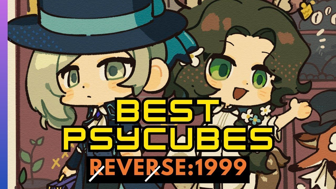 Reverse: 1999 | Quel Psycubes Choisir?