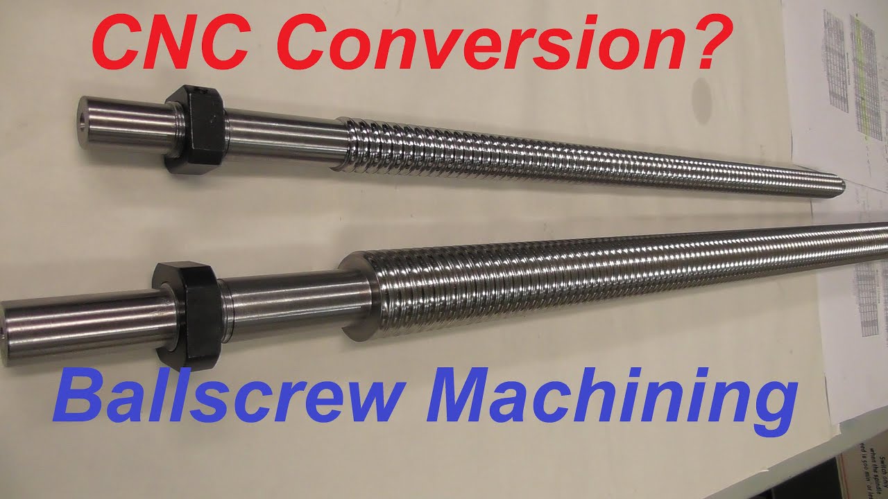 CNC Conversion - Ballscrew Machining