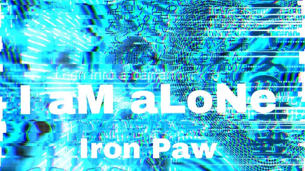 IronPaw - I aM aLoNe