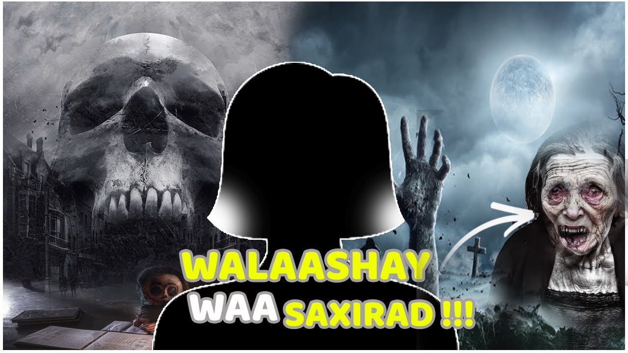 Qisada Nashaad  !!!!!,, Walaashay Waa Saaxirad .....