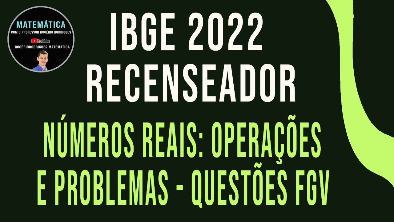 [SEM SEGREDO] Matemática  para o IBGE 2022. Números reais operações e problemas - Questões da FGV