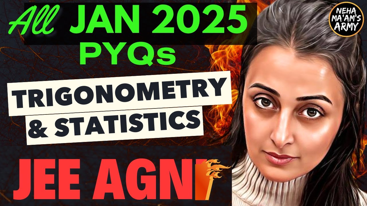 AGNI SERIES TRIGONOMETRY & INVERSE and STATISTICS ALL 250 PYQs JAN 2025 | NEHA AGRAWAL | JEE MAINS |