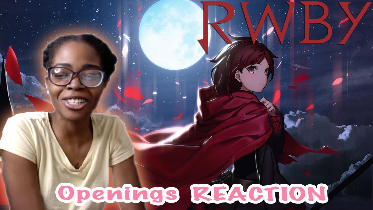 RWBY Openings 1-7 BLIND REACTION -4 GIRLS ARE STRONG AF-