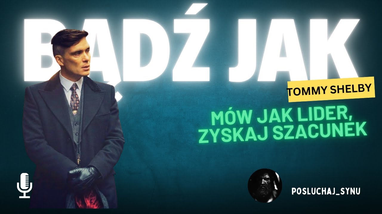 Bądź jak: Tommy Shelby | Mów jak Lider, Zyskaj Szacunek