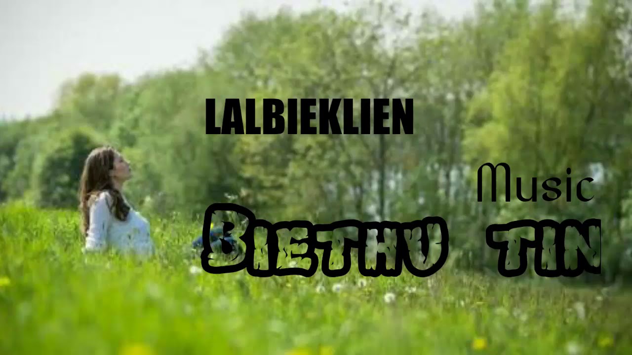 LALBIEKLIEN - BIETHU TIN (LYRICS)