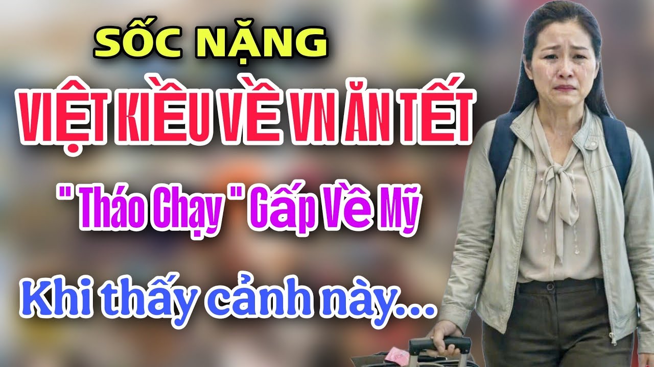 SỐC ! VIỆT KIỀU VỀ VIỆT NAM ĂN TẾT 