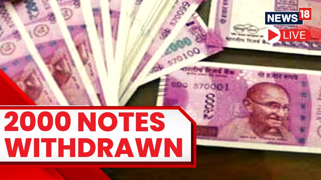 RBI Withdraws Rs 2000 Currency Notes | Rs 2000 Note News LIVE | Rs 2000 Notebandi News | News18 LIVE
