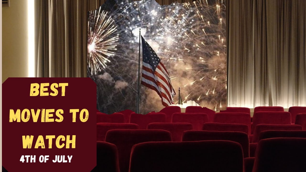 BEST MOVIES TO WATCH ON THE 4TH OF JULY