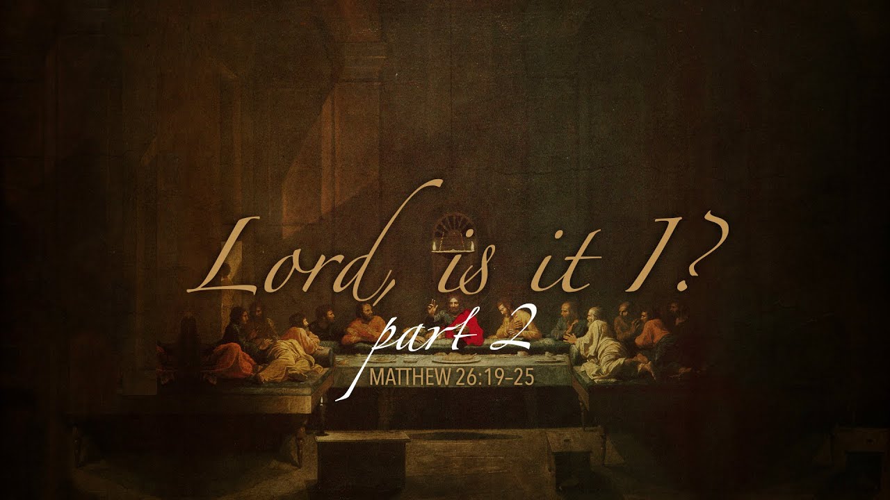Lord, Is It I? Part 2, by Tim Wilkes II