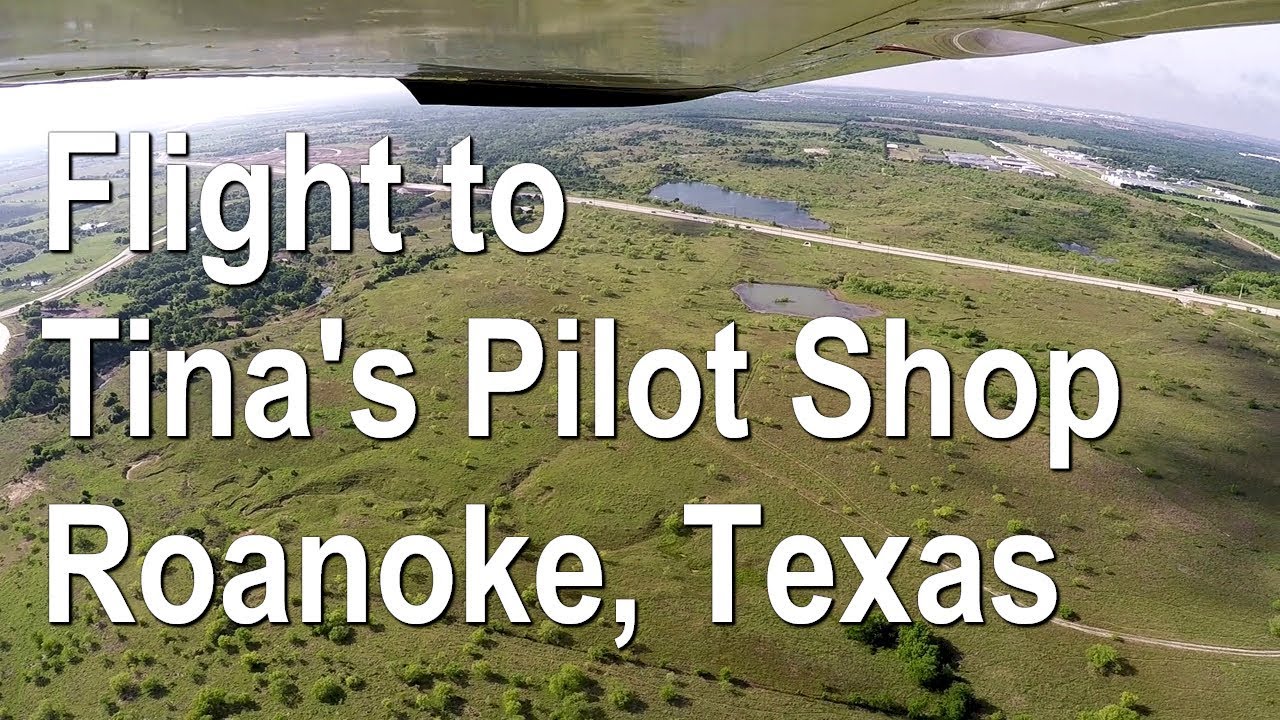 Cessna Flight to Tina's Pilot Shop, Roanoke, Texas