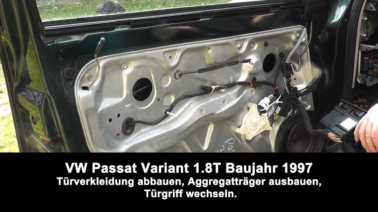 Anleitung Passat B5 BJ 1997 Türverkleidung demontieren Aggregateträger ausbauen Türgriff wechseln