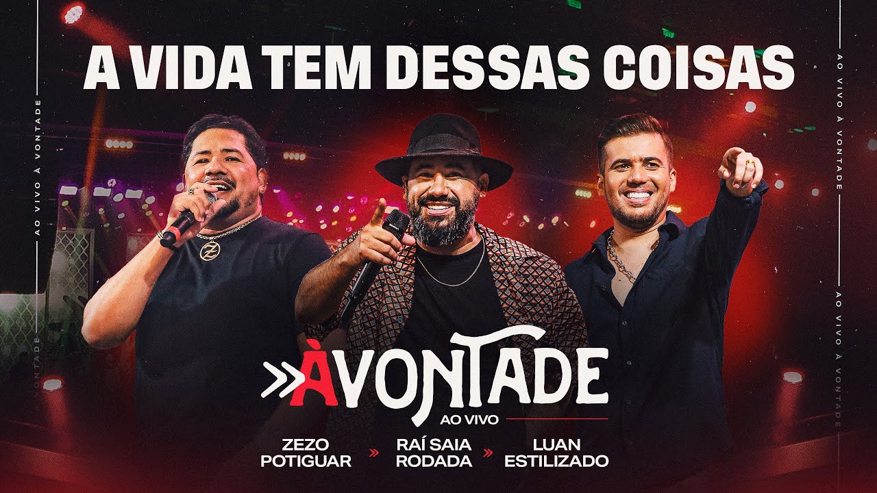 A Vida Tem Dessas Coisas - DVD &Agrave; Vontade - Ra&iacute; Saia Rodada, Zezo Potiguar, Luan Estilizado