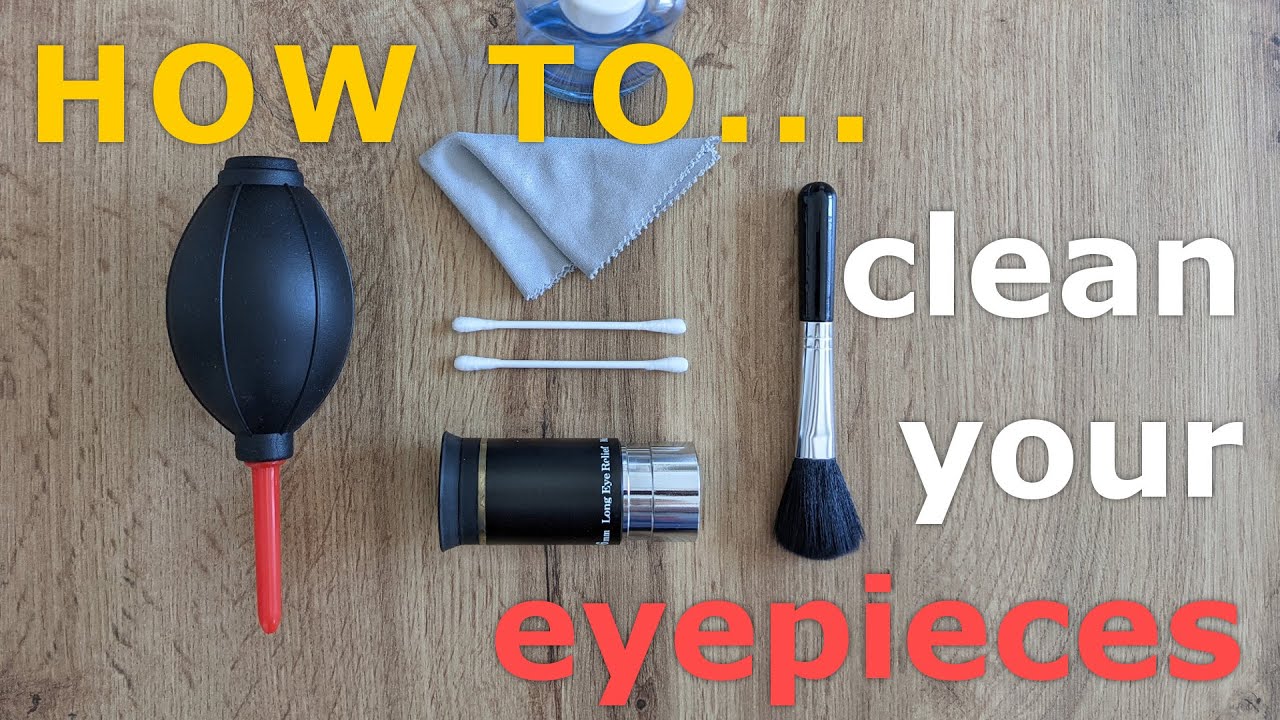 How to clean your Eyepieces - a step by step tutorial