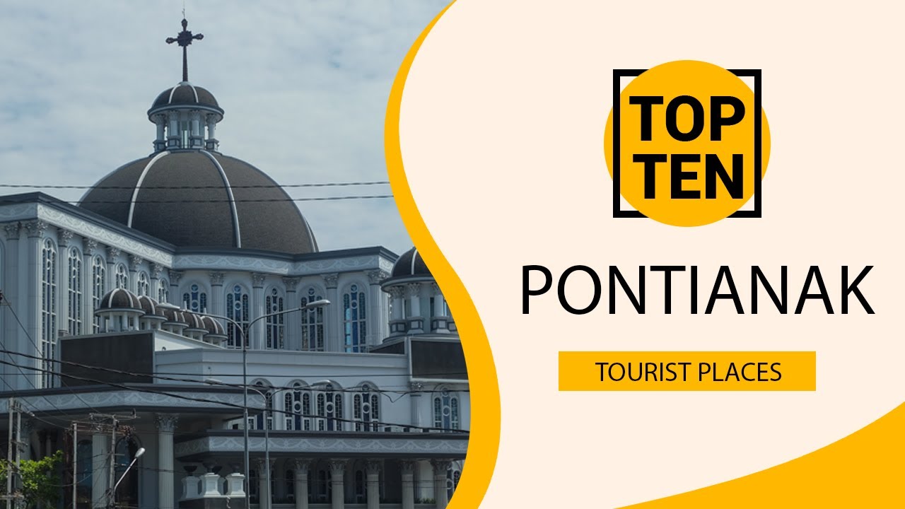 Top 10 Best Tourist Places to Visit in Pontianak | Indonesia - English