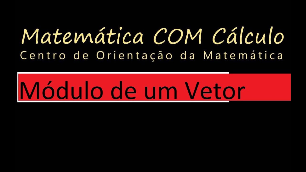 M&oacute;dulo de um Vetor no Plano e no Espa&ccedil;o - v&iacute;deo 03