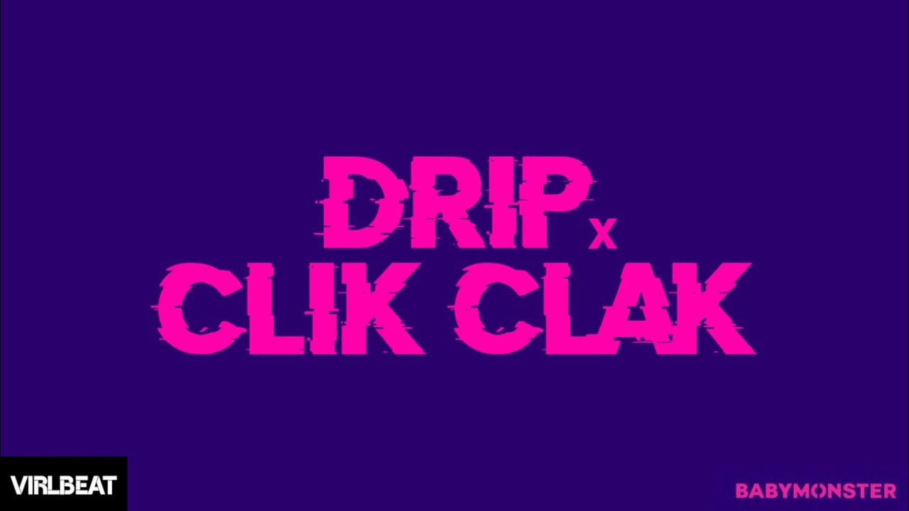 BABYMONSTERAP - DRIP x CLIK CLAK  (Virlbeat Remix)
