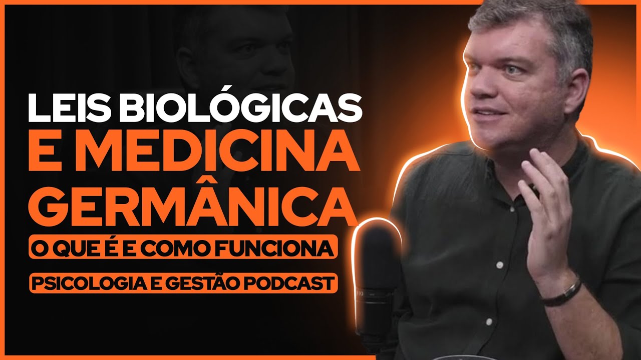 Leis Biol&oacute;gicas e Medicina Germ&acirc;nica, o que &eacute; e como funciona - Podcast Psicologia e Neg&oacute;cios  Ep.14