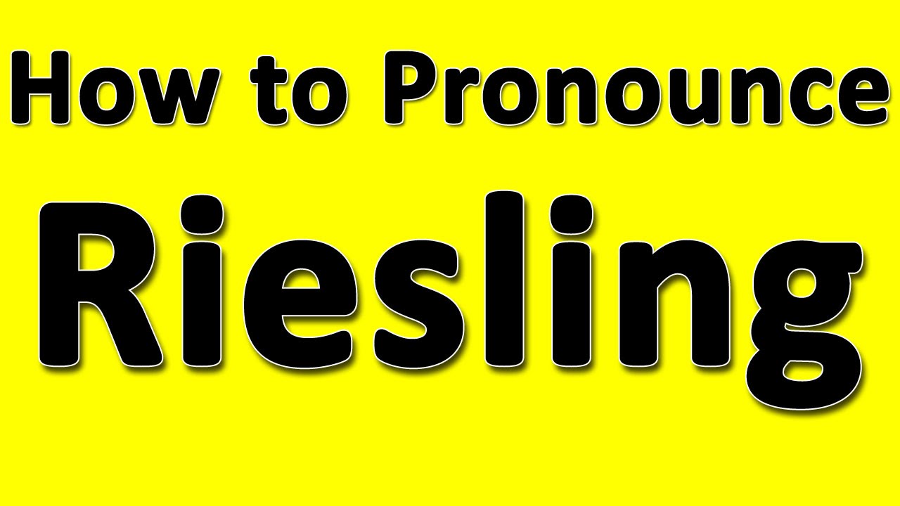 How to Pronounce Riesling