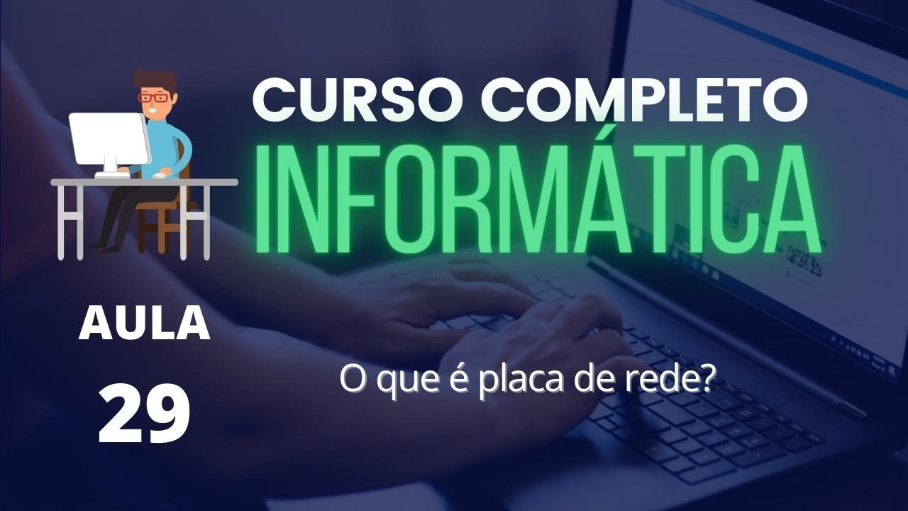 Curso de Inform&aacute;tica #29 - O que &eacute; placa de rede?