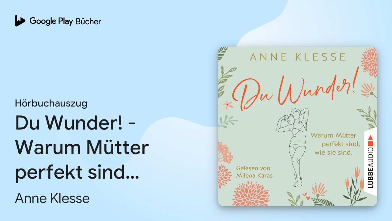 &bdquo;Du Wunder! - Warum M&uuml;tter perfekt sind, wie sie&hellip;&ldquo; von Anne Klesse&nbsp;&middot; H&ouml;rbuchauszug