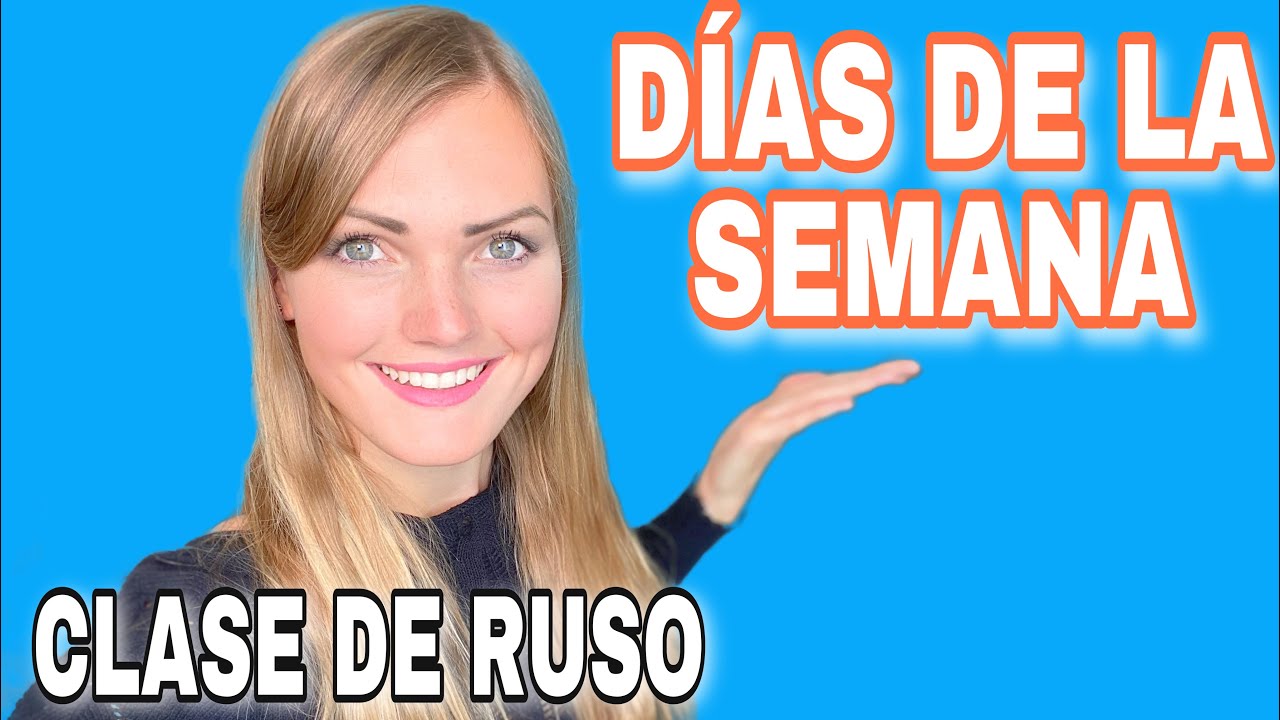 Los Días de la Semana en Ruso y Pronunciación en español -La mejor clase con ejemplos y frases rusas