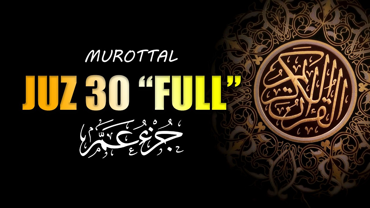 Murottal Al Quran Juz 30 (Juz Amma) Suara Merdu dan indah membuat hati tenang By Abdulmalek Mohammed