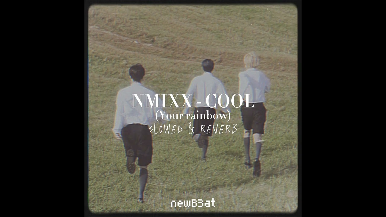 ♡ | NMIXX - COOL (Your rainbow) (slowed + reverb)