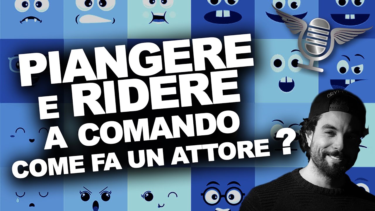 PIANGERE e RIDERE a comando- COME FA UN ATTORE?