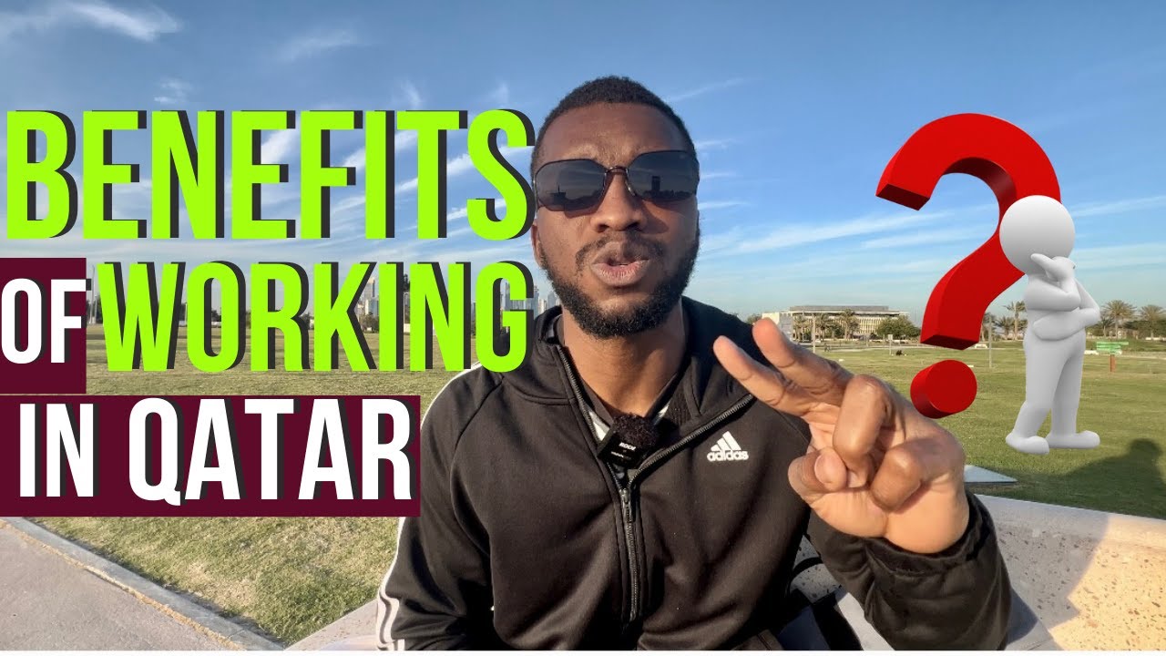 This is why you should consider working in Qatar I The Benefits