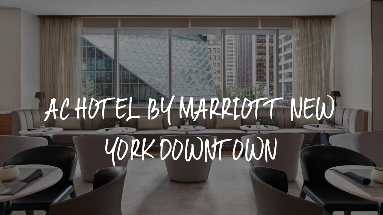 AC Hotel by Marriott New York Downtown Review - New York , United States of America