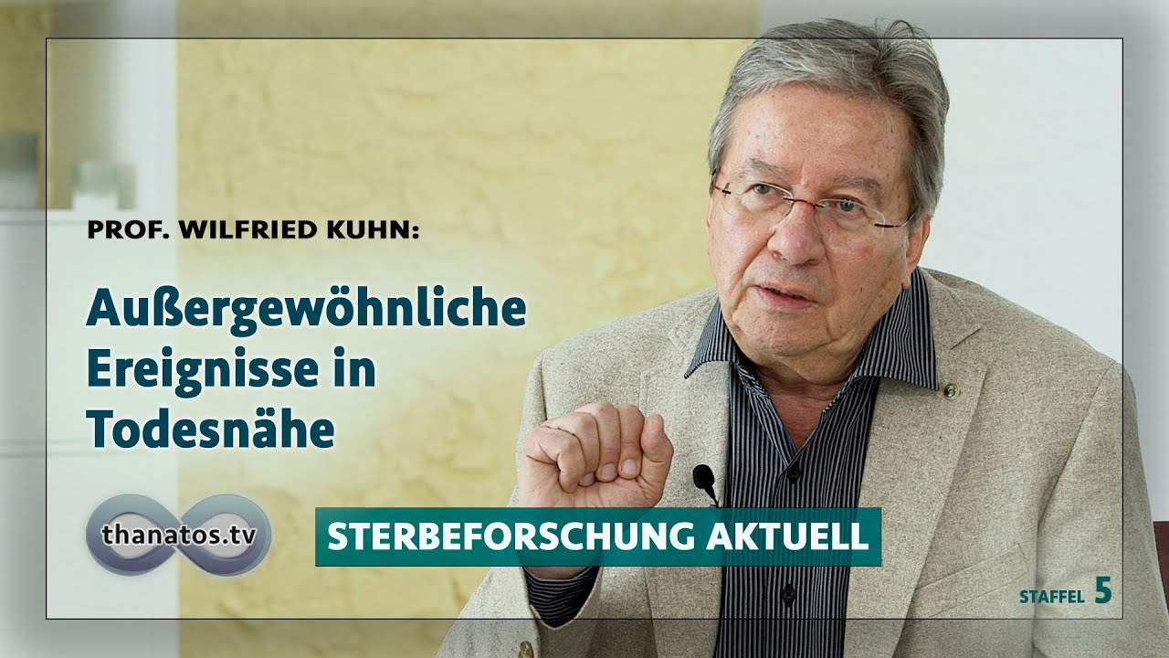 Außergewöhnliche Ereignisse in Todesnähe | Wilfried Kuhn in »Sterbeforschung aktuell«