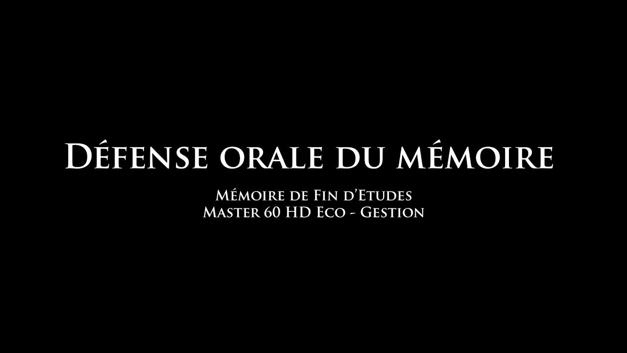 Défense orale du mémoire - Mémoire de Fin d'Etudes - Master 60 HD Eco - Gestion