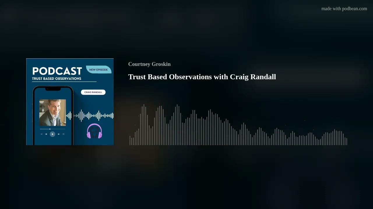 Trust Based Observations with Craig Randall