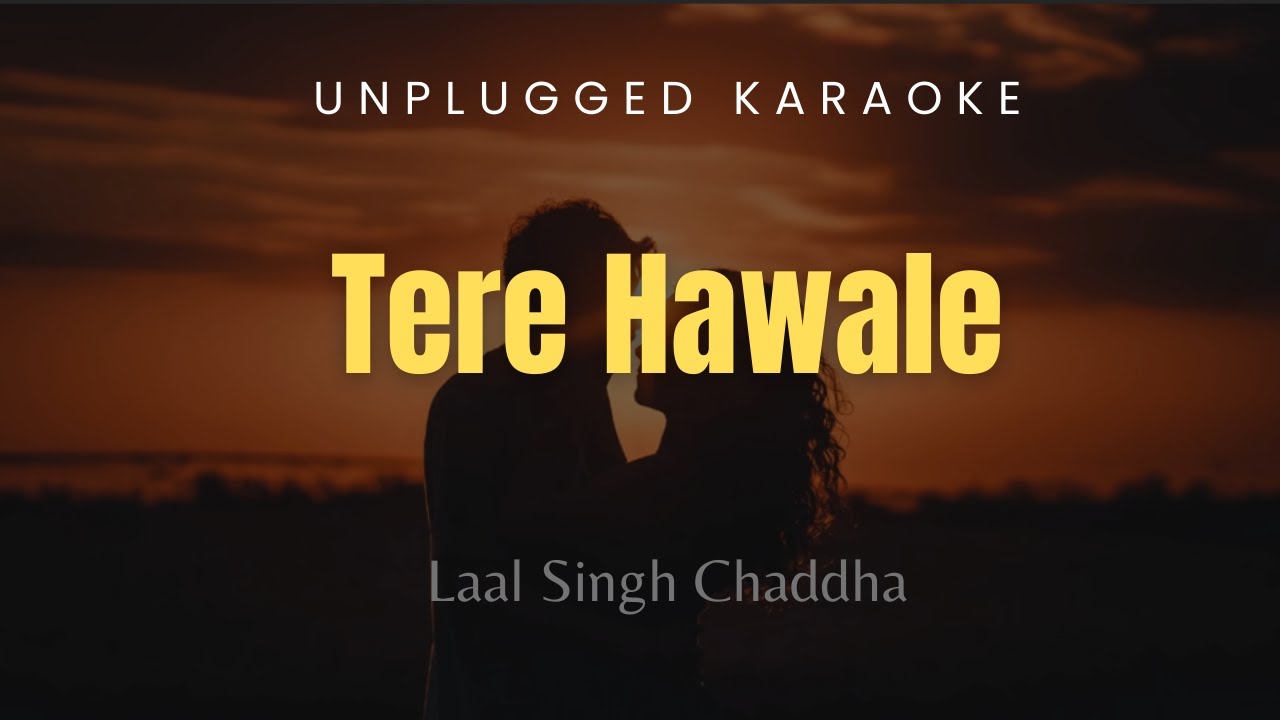 Tere Hawale | Unplugged karaoke with lyrics | Laal Singh Chaddha | Arijit Singh | Shilpa Rao