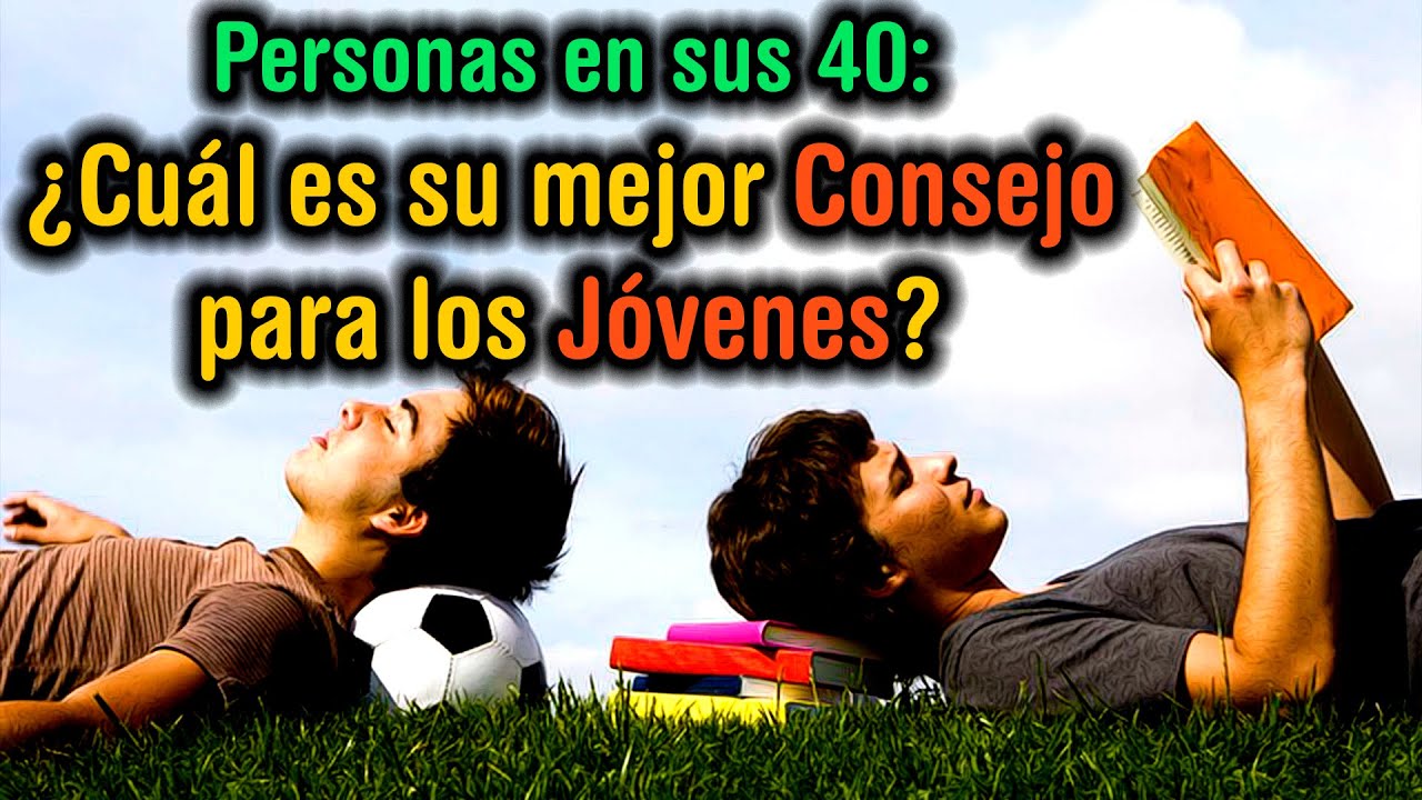 【2022】Personas mayores de 40 años: ¿Cuál es su Consejo para las Personas de 20 Años?