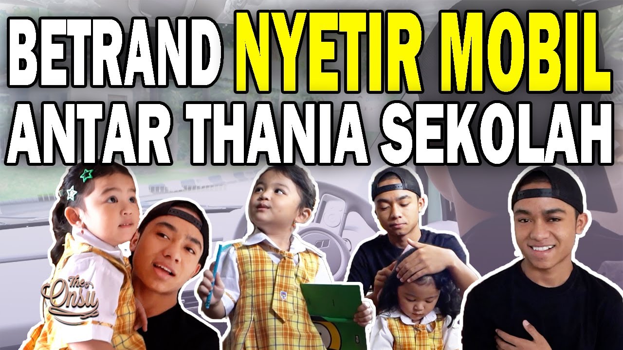 BETRAND NYETIR MOBIL SENDIRI‼️ ANTAR THANIA SEKOLAH 👍🏻 | THE ONSU FAMILY