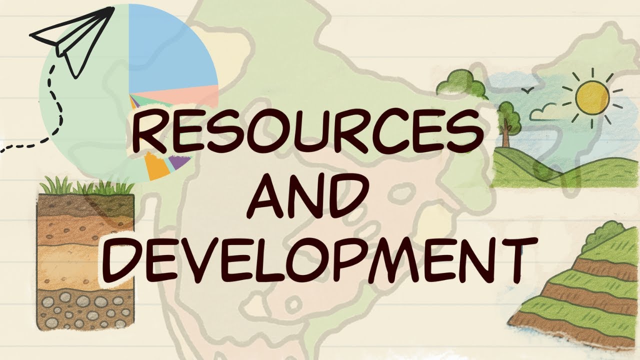 CHAPTER 1 - RESOURCES AND DEVELOPMENT  |  GEOGRAPHY  |  NCERT  | CLASS 10