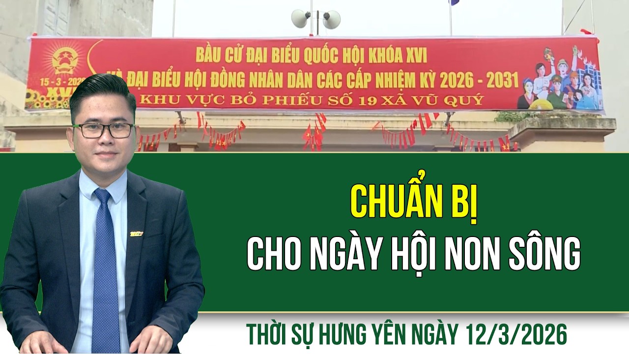 Thời sự Hưng Yên thứ Năm ngày 12/3/2026