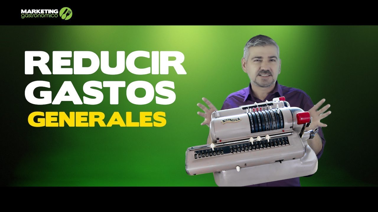 Como reducir gastos generales - Marketing Gastronómico