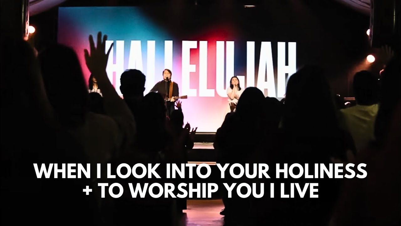 When I Look into Your Holiness + To Worship You I Live | Live Worship