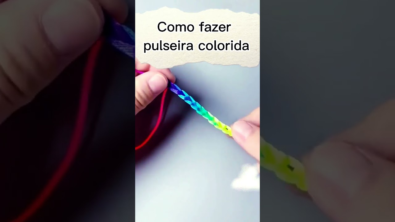 Como fazer pulseira colorida de maneira f&aacute;cil