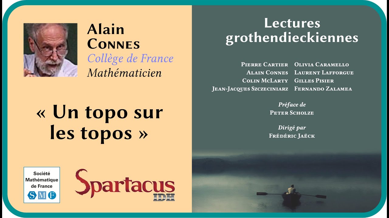 Alain Connes : « Un topo sur les topos » — Lectures grothendieckiennes.