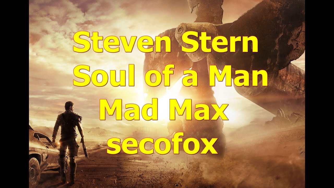 Steven Stern Soul of a Man mad max