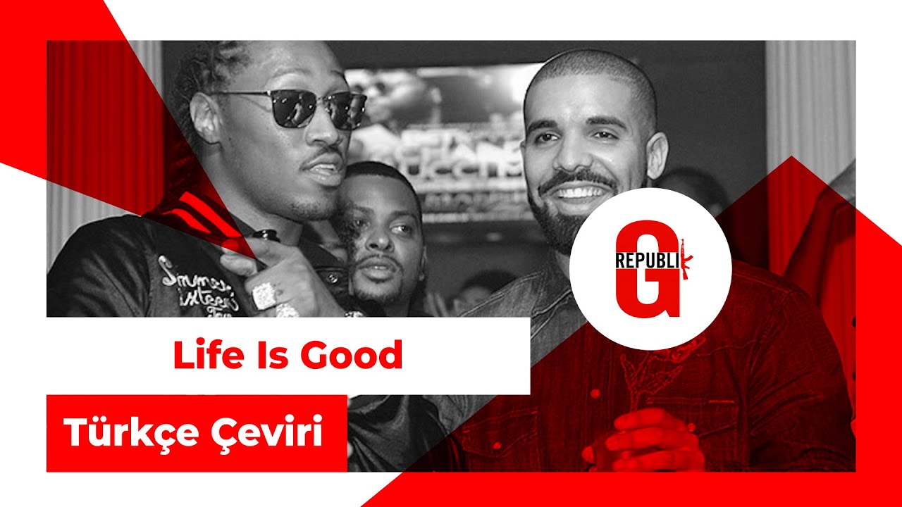 Future ft. Drake - Life Is Good (Türkçe Altyazılı)