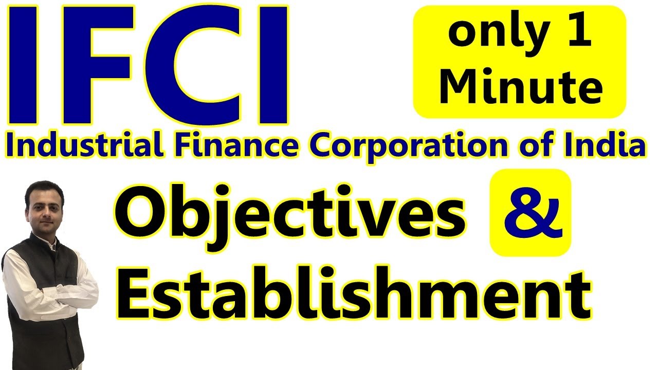 Objectives and establishment of IFCI, Industrial Finance Corporation of India | Business Finance BST