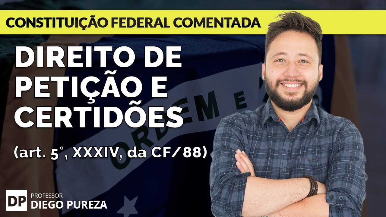 Direito de Peti&ccedil;&atilde;o e de Certid&otilde;es (art. 5&ordm;, XXXIV, da CF/88)