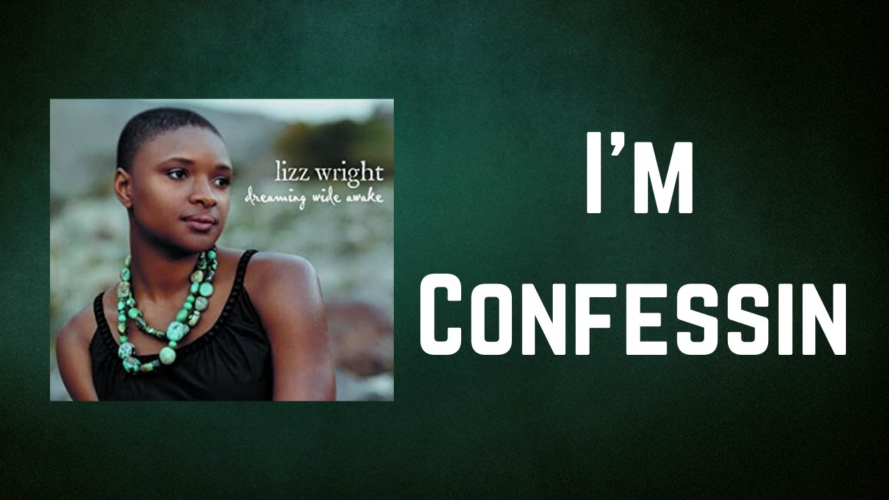 Lizz Wright - I'm Confessin' (Lyrics)
